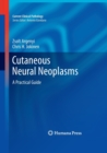 Cutaneous Neural Neoplasms : A Practical Guide - Book