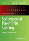 Spliceosomal Pre-mRNA Splicing : Methods and Protocols - Book
