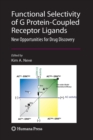 Functional Selectivity of G Protein-Coupled Receptor Ligands : New Opportunities for Drug Discovery - Book