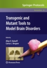 Transgenic and Mutant Tools to Model Brain Disorders - Book