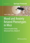 Mood and Anxiety Related Phenotypes in Mice : Characterization Using Behavioral Tests, Volume II - Book