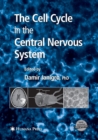 The Cell Cycle in the Central Nervous System - Book