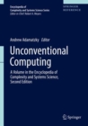 Unconventional Computing : A Volume in the Encyclopedia of Complexity and Systems Science, Second Edition - Book