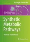 Synthetic Metabolic Pathways : Methods and Protocols - Book