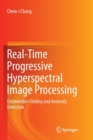 Real-Time Progressive Hyperspectral Image Processing : Endmember Finding and Anomaly Detection - Book