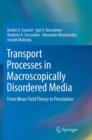 Transport Processes in Macroscopically Disordered Media : From Mean Field Theory to Percolation - Book