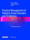 Practical Management of Pediatric Ocular Disorders and Strabismus : A Case-based Approach - Book