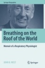 Breathing on the Roof of the World : Memoir of a Respiratory Physiologist - Book