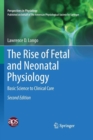 The Rise of Fetal and Neonatal Physiology : Basic Science to Clinical Care - Book