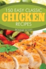 150 Easy Classic Chicken Recipes - Book
