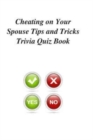 Cheating on Your Spouse Tips and Tricks Trivia Quiz Book - Book