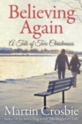 Believing Again : A Tale Of Two Christmases - Book