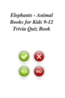 Elephants - Animal Books for Kids 9-12 Trivia Quiz Book - Book