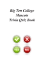 Big Ten College Mascots Trivia Quiz Book - Book
