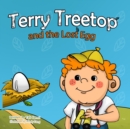 Terry Treetop and the lost egg : the lost egg - Book