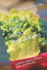 5 Popular Leafy Salad Vegetables : Lettuce, Celery, Chives, Kale, and Parsley - Book