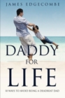 Daddy For Life : 10 Ways to Avoid Being a Deadbeat Dad - Book