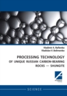 Processing Technology of Unique Russian Carbon-Bearing Rocks - Shungite - Book