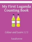 My First Luganda Counting Book : Colour and Learn 1 2 3 - Book