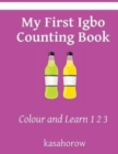 My First Igbo Counting Book : Colour and Learn 1 2 3 - Book