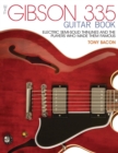 The Gibson 335 Guitar Book : Electric Semi-Solid Thinlines and the Players Who Made Them Famous - Book
