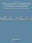 The Almost Unknown Stephen Sondheim : 39 Previously Unpublished Songs from 17 Shows and Films - Book