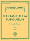 The Classical Era Piano Album : 15 Favorite Pieces by Beethoven, Haydn, Mozart - Book