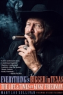 Everything's Bigger in Texas : The Life and Times of Kinky Friedman - Book