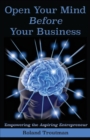 Open Your Mind Before Your Business : Empowering the Aspiring Entrepreneuer - Book