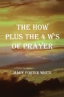 The How Plus  The 4 W's  Of Prayer - eBook