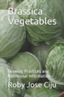 Brassica Vegetables : Growing Practices and Nutritional Information - Book
