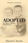 Adopted : An Adoptee's Memoir of Healing Love - Book