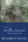 As the Willow Vanishes : Glasgow's Forgotten Legacy - Book