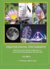 Creative Digital Photography : The Evolution from 35mm Film to High Definition Imaging and Beyond Volume Two - Book