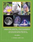 Creative Digital Photography : The Evolution from 35mm Film to High Definition Imaging and Beyond Volume Two - Book