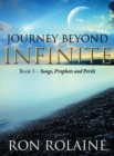 Journey Beyond Infinite : Book 3: Songs, Prophets and Perils - Book
