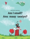 Am I small? Anu maay uxxiyo? : Children's Picture Book English-Afar (Bilingual Edition) - Book