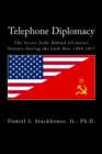 Telephone Diplomacy : The Secret Talks Behind US-Soviet Detente During the Cold War, 1969-1977 - Book