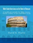 Bible Study Questions on the Book of Romans : A workbook suitable for Bible classes, family studies, or personal Bible study - Book