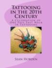 Tattooing in the 20th Century : A Celebration of One Pass Fast Walk In Tattooing - Book