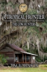 A Tropical Frontier : The Cow Hunters - Book