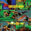 Tarsier Man : A Game Not So Tame - Book