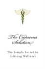 The Caduceus Solution : The Simple Secret to Lifelong Wellness - Book