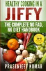 Healthy Cooking In A Jiffy : The Complete No Fad, No Diet Handbook - Book