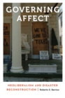 Governing Affect : Neoliberalism and Disaster Reconstruction - eBook