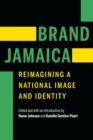 Brand Jamaica : Reimagining a National Image and Identity - Book