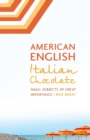American English, Italian Chocolate : Small Subjects of Great Importance - Book