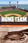 Home Team : The Turbulent History of the San Francisco Giants - eBook