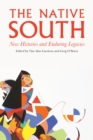 Native South : New Histories and Enduring Legacies - eBook