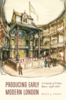 Producing Early Modern London : A Comedy of Urban Space, 1598-1616 - Book